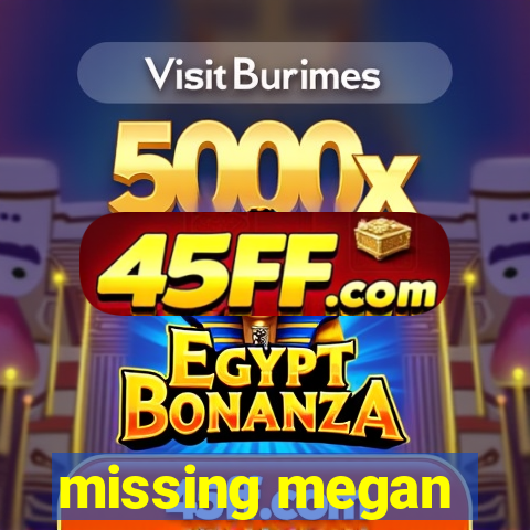 missing megan